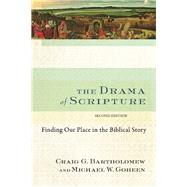 The Drama of Scripture by Bartholomew, Craig G.; Goheen, Michael W., 9780801049569