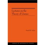 Lectures on the Theory of Games: (Am-37) by Kuhn, Harold William, 9781400829569