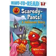 Scaredy-Pants! A Halloween Story (Ready-to-Read Pre-Level 1) by Holub, Joan; Terry, Will, 9781416909569