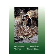 Animals & Nature First by Fox, Michael W.; Berry, Thomas; Wittbecker, Alan E., 9781466269569