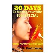 30 Days to Making Your Wife Feel Special by Young, Paul J., 9781502419569