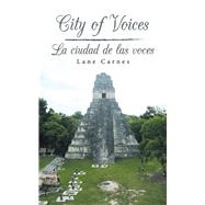 City of Voices/La Ciudad De Las Voces by Carnes, Lane, 9781532049569