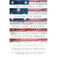 The People Are Going to Rise Like the Waters upon Your Shore by Sexton, Jared Yates, 9781619029569