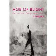 Age of Blight Stories by Muslim, Kristine Ong; Hogan , Alessandra, 9781939419569