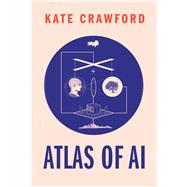 The Atlas of Ai by Crawford, Kate, 9780300209570