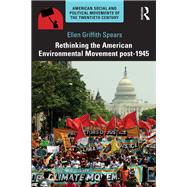 Rethinking the American Environmental Movement post-1945 by Spears,Ellen Griffith, 9780415529570