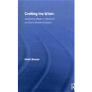 Crafting the Witch: Gendering Magic in Medieval and Early Modern England by Breuer; Heidi, 9780415699570