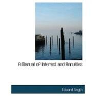 A Manual of Interest and Annuities by Smyth, Edward, 9780554509570