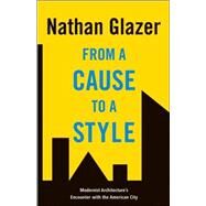 From a Cause to a Style by Glazer, Nathan, 9780691129570