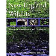 New England Wildlife : Habitat, Natural History, and Distribution by DeGraaf, Richard M., 9780874519570
