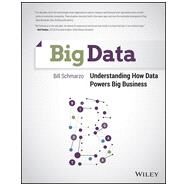 Big Data Understanding How Data Powers Big Business by Schmarzo, Bill, 9781118739570
