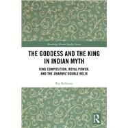 The Goddess in Indian Myth: Ring Composition, Royal Power, and the Dharmic Double Helix by Balkaran; Raj, 9781138609570
