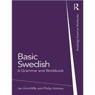 Basic Swedish: A Grammar and Workbook by Hinchliffe; Ian, 9781138779570