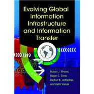Evolving Global Information Infrastructure and Information Transfer by Grover, Robert J.; Greer, Roger C.; Achleitner, Herbert K.; Visnak, Kelly, 9781610699570