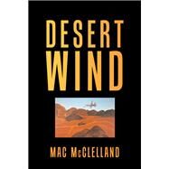 Desert Wind by Mac McClelland, 9781664159570