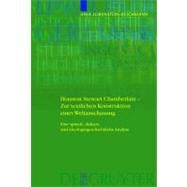 Houston Stewart Chamberlain - Zur Textlichen Konstruktion Einer Weltanschauung by Lobenstein-Reichmann, Anja, 9783110209570