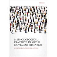 Methodological Practices in Social Movement Research by della Porta, Donatella, 9780198719571