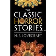 The Classic Horror Stories by Lovecraft, H. P.; Luckhurst, Roger, 9780199639571