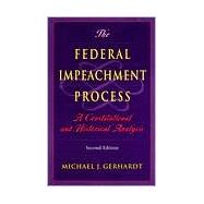 The Federal Impeachment Process by Gerhardt, Michael J., 9780226289571