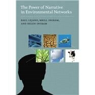 The Power of Narrative in Environmental Networks by Lejano, Raul; Ingram, Mrill; Ingram, Helen, 9780262519571
