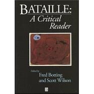 Bataille A Critical Reader by Botting, Fred; Wilson, Scott, 9780631199571