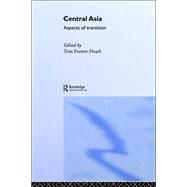 Central Asia: Aspects of Transition by Everett-Heath; Tom, 9780700709571
