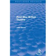 Post-War British Theatre (Routledge Revivals) by Elsom; John, 9781138839571