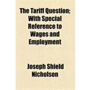The Tariff Question by Nicholson, Joseph Shield, 9781154509571