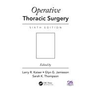Operative Thoracic Surgery, Sixth Edition by Kaiser; Larry R., 9781482299571