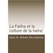 La Fatiha Et La Culture De La Haine by Abu-Sahlieh, Sami A. Aldeeb, 9781503079571