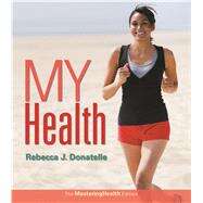 My Health The Mastering Health Edition by Donatelle, Rebecca J., 9780133979572