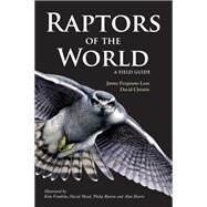 Raptors of the World: A Field Guide by James Ferguson-Lees; David A. Christie, 9780713669572