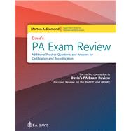 Davis's PA Exam Review: Additional Practice Questions and Answers for Certification and Recertification Additional Practice Questions and Answers for Certification and Recertification by Diamond, Morton A., 9780803689572
