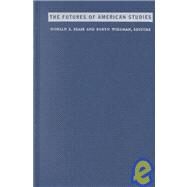 The Futures of American Studies by Pease, Donald E.; Wiegman, Robyn; Radway, Janice (CON), 9780822329572