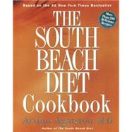 The South Beach Diet Cookbook More than 200 Delicious Recipies That Fit the Nation's Top Diet by Agatston, Arthur, 9781579549572