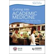 Secrets of Success: Getting into Academic Medicine by Smith; Philip J., 9781853159572