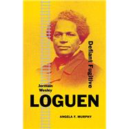 Jermain Wesley Loguen by Angela F Murphy, 9780300279573