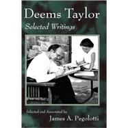 Deems Taylor: Selected Writings by Pegolotti; James A., 9780415979573