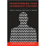 Transforming Your Leadership Culture by McGuire, John B.; Rhodes, Gary, 9780470259573