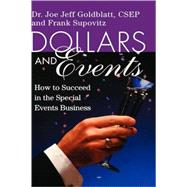 Dollars and Events How to Succeed in the Special Events Business by Goldblatt, Joe; Supovitz, Frank, 9780471249573