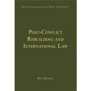 Post-Conflict Rebuilding and International Law by Murphy,Ray;Murphy,Ray, 9780754629573