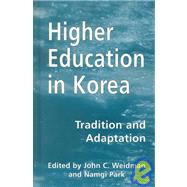 Higher Education in Korea: Tradition and Adaptation by Park,Namgi, 9780815319573