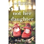 Not Her Daughter by Frey, Rea, 9781250209573