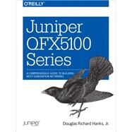 Juniper QFX5100 Series by Hanks, Douglas Richard, Jr., 9781491949573