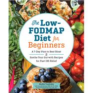 The Low-fodmap Diet for Beginners by Tunitsky, Mollie; Gardner, Gabriela (CON); Guha, Sushovan, M.D., Ph.D., 9781623159573