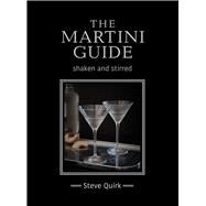 The Martini Guide shaken and stirred by Quirk, Steve, 9781742579573