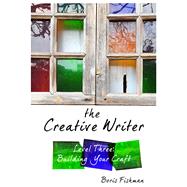 The Creative Writer, Level Three Building Your Craft by Fishman, Boris, 9781933339573