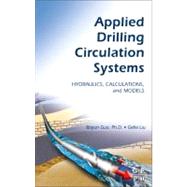 Applied Drilling Circulation Systems: Hydraulics, Calculations, and Models by Guo, Boyun; Liu, Gefei, 9780123819574