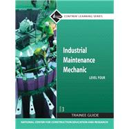 INDUSTRIAL MAINTENANCE MECHANIC LEVEL 4 TRAINEE GUIDE, PAPERBACK, 3/e by NCCER, 9780136099574