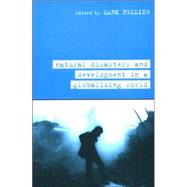Natural Disaster and Development in a Globalizing World by Pelling,Mark, 9780415279574